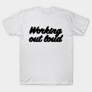 Working out loud T-Shirt